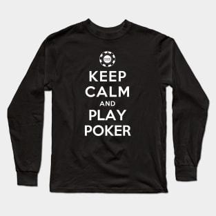 Keep Calm and Play Poker Long Sleeve T-Shirt